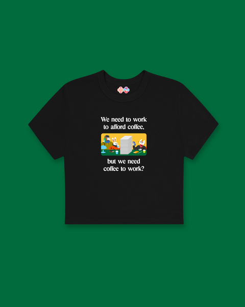 Work For Coffee Baby Tee (Black)
