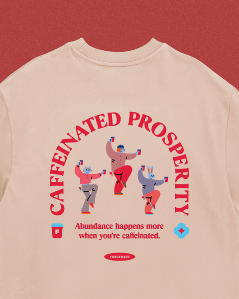 Caffeinated Prosperity (Beige)