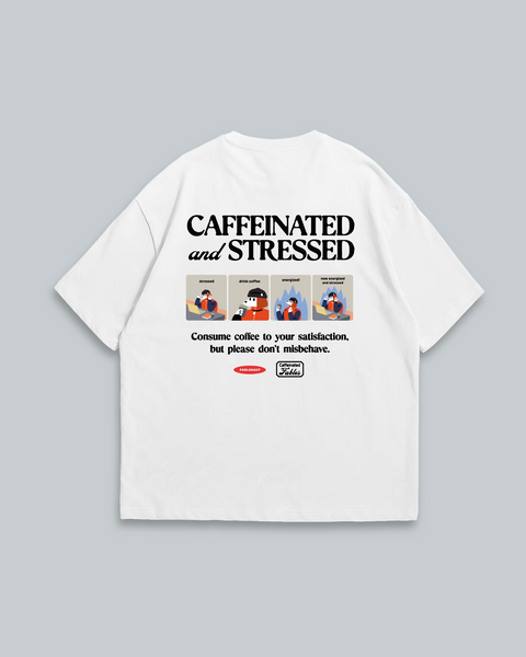 Caffeinated and Stressed (White)