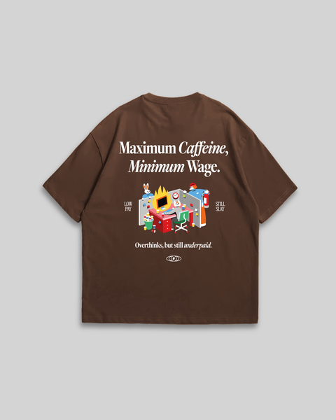 Maximum Caffeine Minimum Wage T-Shirt (Espresso)