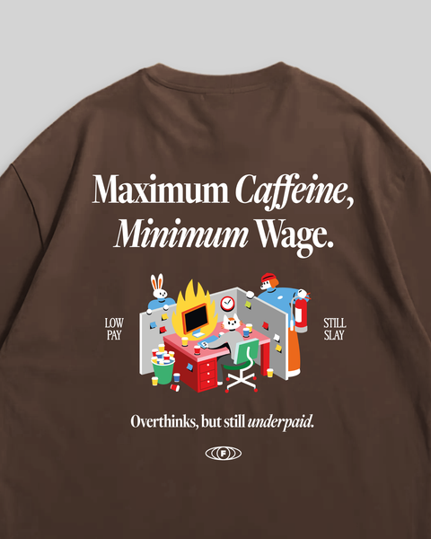 Maximum Caffeine Minimum Wage T-Shirt (Espresso)
