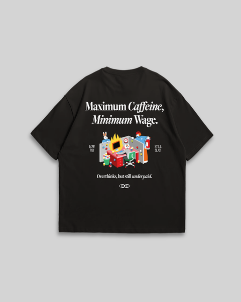 Maximum Caffeine Minimum Wage T-Shirt (Black)
