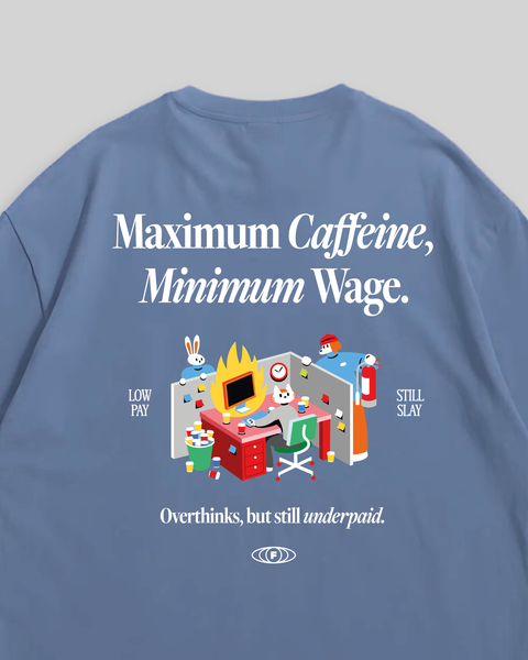 Maximum Caffeine Minimum Wage T-Shirt (Blue)