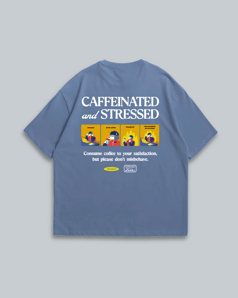 Caffeinated and Stressed (Blue)