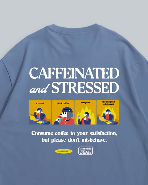 Caffeinated and Stressed (Blue)