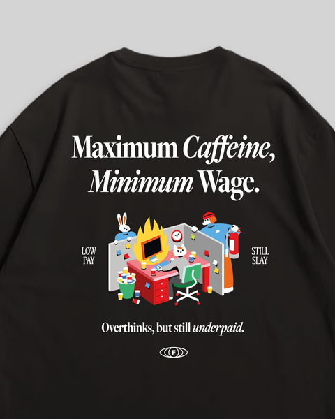 Maximum Caffeine Minimum Wage T-Shirt (Black)