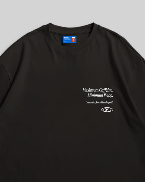 Maximum Caffeine Minimum Wage T-Shirt (Black)