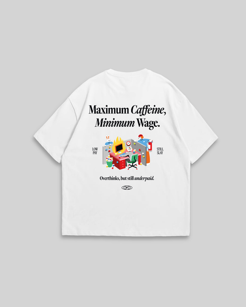 Maximum Caffeine Minimum Wage T-Shirt (White)