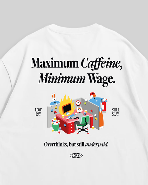 Maximum Caffeine Minimum Wage T-Shirt (White)